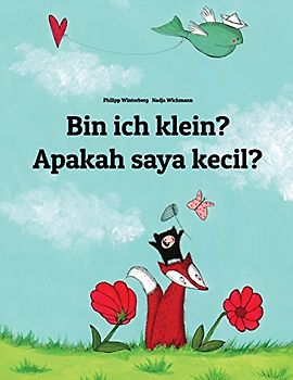 Bin ich klein? Apakah saya kecil?: Kinderbuch Deutsch-Indonesisch (zweisprachig/bilingual) - Winterberg, Philipp