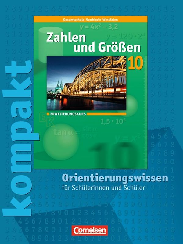 Zahlen und Größen - Kernlehrpläne Gesamtschule Nordrhein-Westfalen / 10. Schuljahr - Erweiterungskurs - Zahlen und Größen kompakt - Orientierungswissen