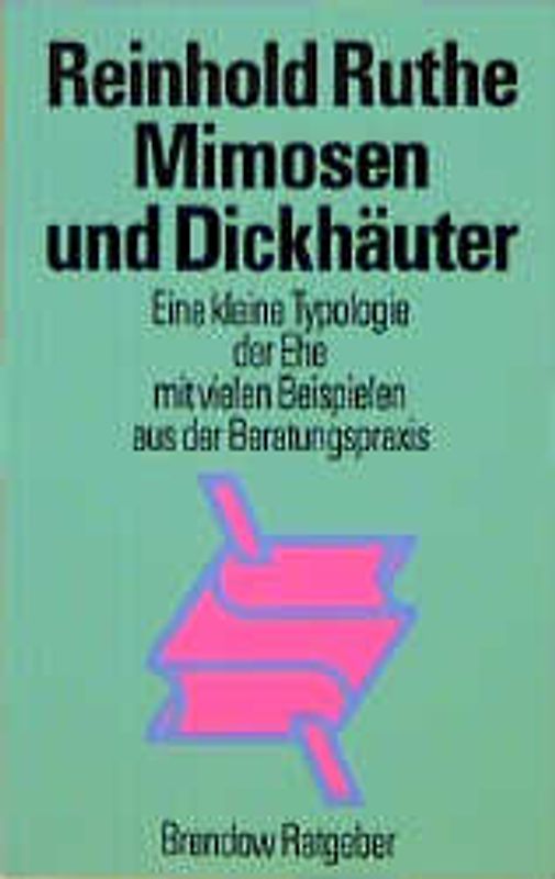 Mimosen und Dickhäuter. Eine kleine Typologie der Ehe mit vielen Beispielen aus der Beratungspraxis