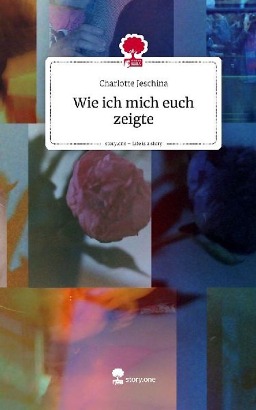 Wie ich mich euch zeigte. Life is a Story - story.one