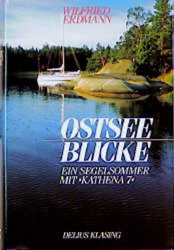 Ostsee-Blicke. Ein Segelsommer mit "Kathena 7"