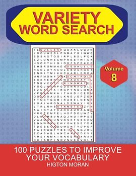 Variety Word Search Vol 8: 100 Variety Word Search Puzzles With Full Solutions Volume 8