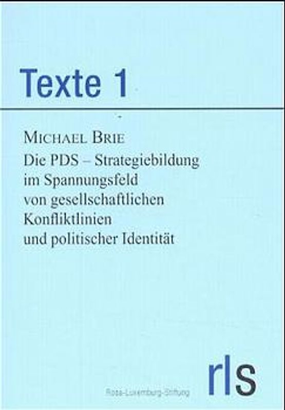 Die PDS - Strategiebildung im Spannungsfeld von gesellschaftlichen Konfliktlinien und politischer Identität