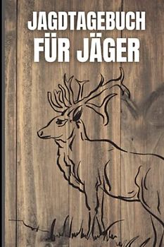 Jagdtagebuch für Jäger: Schussbuch für Jäger, um Jagddaten vom geschossenen Wild selbst aufzuzeichnen. Dokumentiere die wichtigsten Fakten übersichtlich auf 110 Seiten