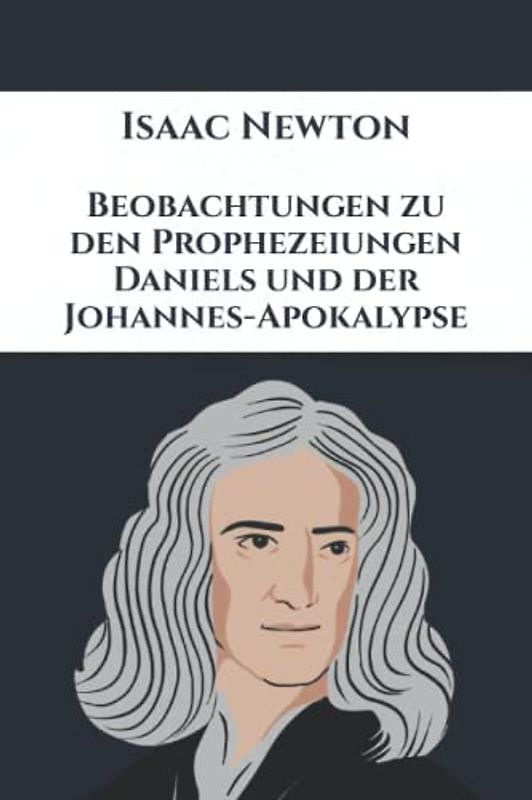 Beobachtungen zu den Prophezeiungen Daniels und der Johannes-Apokalypse