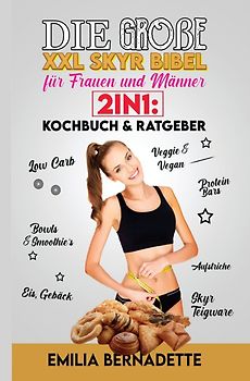 Die große XXL Skyr Bibel für Frauen und Männer 2in1: Kochbuch &amp; Ratgeber