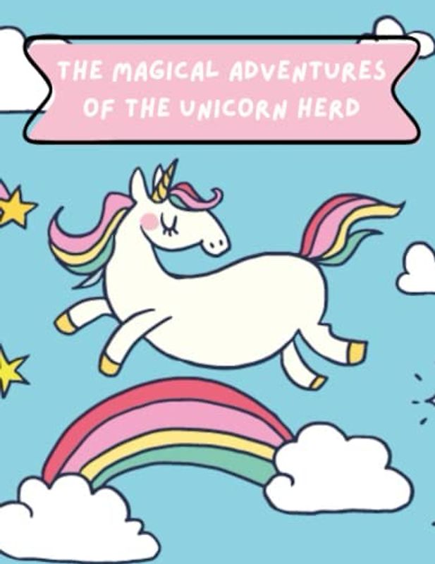 The Magical Adventures of the Unicorn Herd: adventure story for kids, Inspiring stories for kids, age 4-8 years old.
