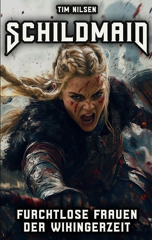 Schildmaid - Furchtlose Frauen der Wikingerzeit