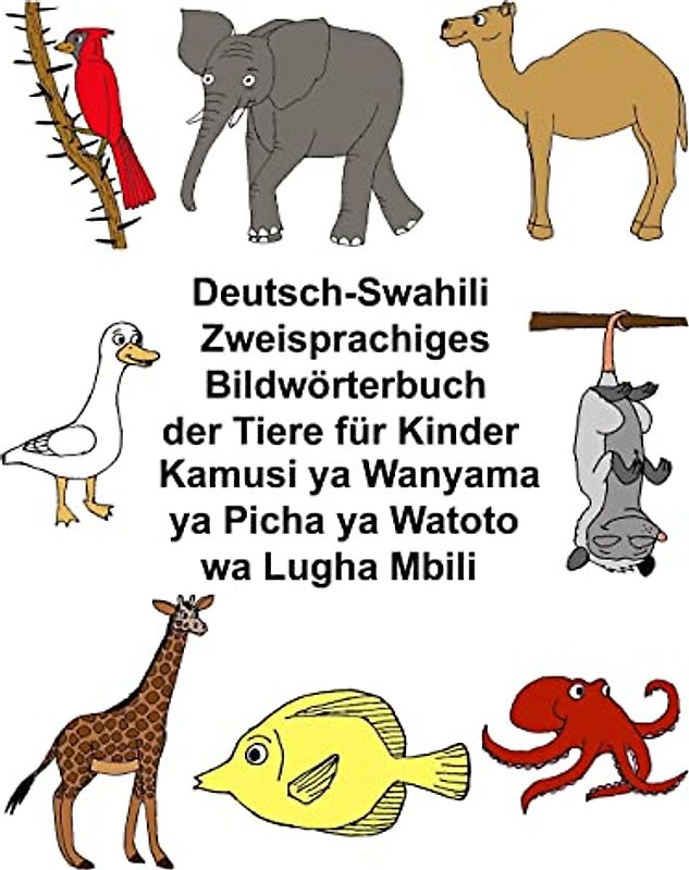 Deutsch-Suaheli/Swahili/Kiswahili/Kisuaheli Zweisprachiges Bildwörterbuch der Tiere für Kinder Kamusi ya Wanyama ya Picha ya Watoto wa Lugha Mbili (FreeBilingualBooks.com)
