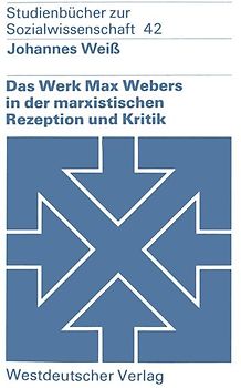 Das Werk Max Webers in der marxistischen Rezeption und Kritik