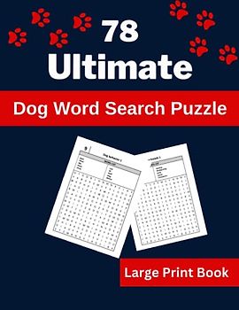 Ultimate Dog Word Search Puzzle Book: Keep Your Mind Sharp and Your Heart Full with This Engaging Large Print Word Search Book for Dog Lovers - A Must-Have Activity for Adult Puzzle Enthusiasts!