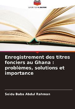 Enregistrement des titres fonciers au Ghana : problèmes, solutions et importance