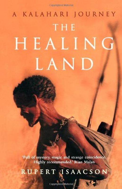 Healing Land: A Kalahari Journey - Rupert Isaacson