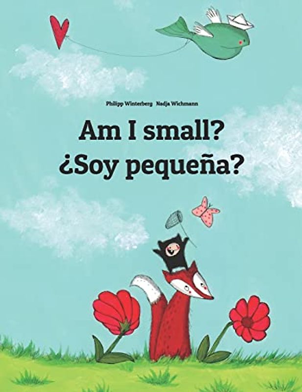 Am I small? ¿Soy pequeña?: Children's Picture Book English-Spanish (Bilingual Edition) (Bilingual Books (English-Spanish) by Philipp Winterberg)
