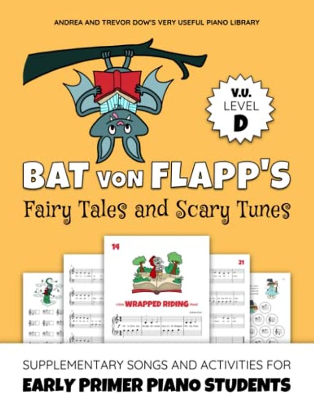 Bat von Flapp's Fairy Tales and Scary Tunes, V. U. Level D: Supplementary Songs and Activities for Early Primer Piano Students (Andrea and Trevor Dow's Very Useful Piano Library)