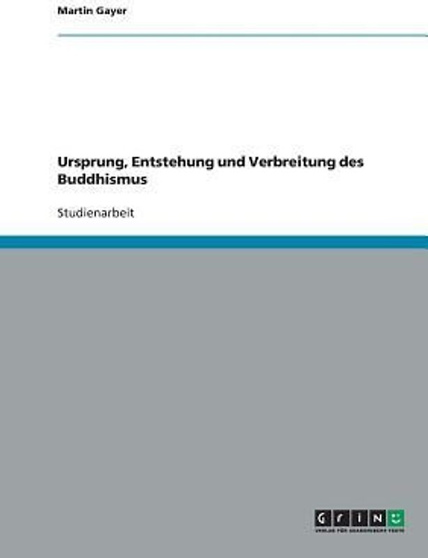 Ursprung, Entstehung und Verbreitung des Buddhismus