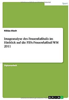 Imageanalyse des Frauenfußballs im Hinblick auf die FIFA-Frauenfußball WM 2011 - Niklas Blech