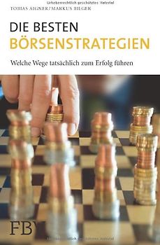 Die besten Börsenstrategien: Welche Wege Tatsächlich Zum Erfolg Führen - Aigner, Tobias