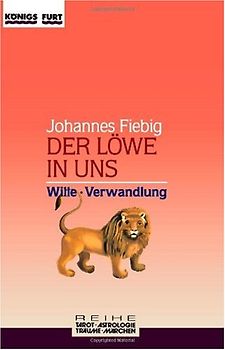 Der Löwe in uns. Wille und Verwandlung