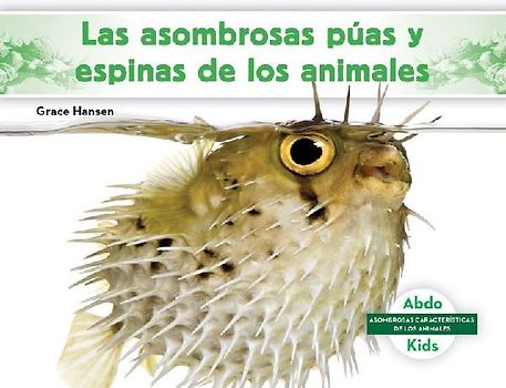 Las Asombrosas Puas Y Espinas de Los Animales (Different Spikes & Spines of Animals)