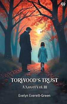 Torwood's Trust A Novel Vol. III