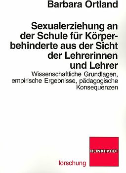Sexualerziehung an der Schule für Körperbehinderte aus der Sicht der Lehrerinnen und Lehrer