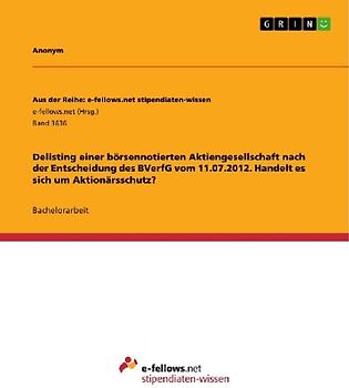 Delisting einer börsennotierten Aktiengesellschaft nach der Entscheidung des BVerfG vom 11.07.2012. Handelt es sich um Aktionärsschutz?