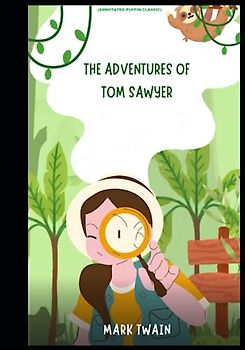 The Adventures of Tom Sawyer: (Annotated Puffin Classic)