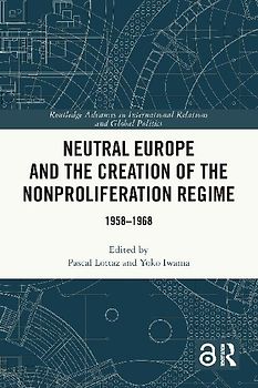 Neutral Europe and the Creation of the Nonproliferation Regime