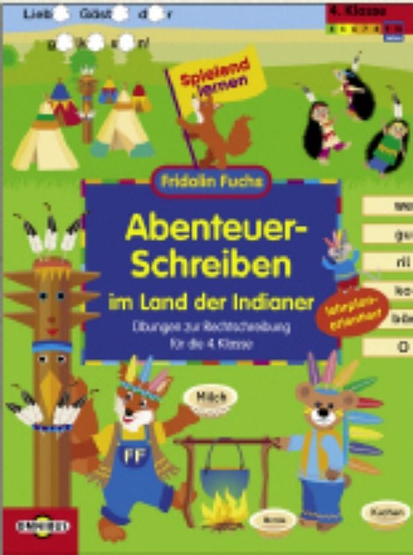 Abenteuer-Schreiben im Land der Indianer Übungen zur Rechtschreibung für die 4. Klasse