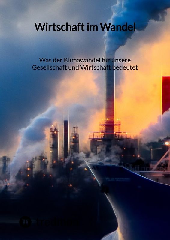 Was der Klimawandel für unsere Gesellschaft und Wirtschaft bedeutet
