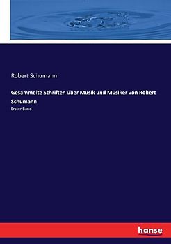 Gesammelte Schriften über Musik und Musiker von Robert Schumann