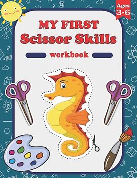 My First Scissor Skills Workbook: A Fun Cutting Practice Activity Book for Toddlers and Kids ages 3 to 6