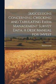 Suggestions Concerning Checking and Tabulating Farm Management Survey Data. A Desk Manual for Invest