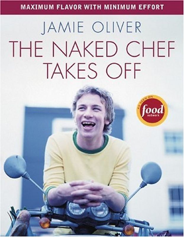 The Naked Chef Takes Off - Jamie Oliver