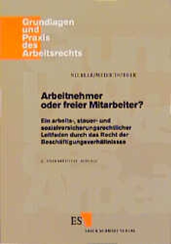 Arbeitnehmer oder freier Mitarbeiter?. Ein arbeits-, steuer-, und sozialversicherungsrechtlicher Leitfaden durch das Recht der Beschäftigungsverhältnisse