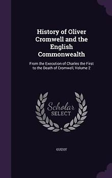 History of Oliver Cromwell and the English Commonwealth