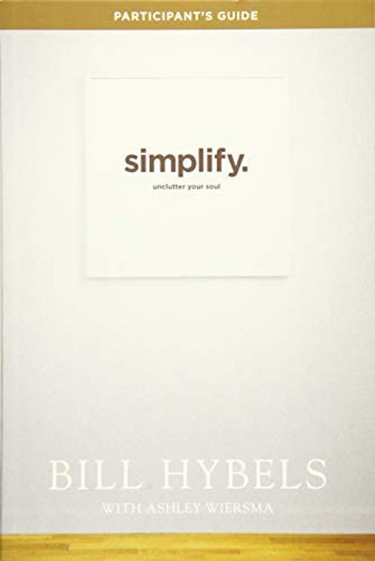 Simplify Participant's Guide: Unclutter Your Soul