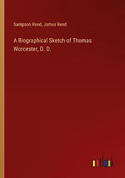 A Biographical Sketch of Thomas Worcester, D. D.