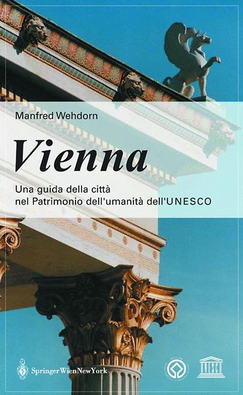 Vienna. Una guida della città nel Patrimonio dell'umanità dell'UNESCO