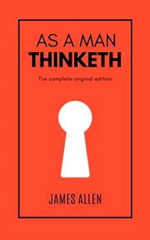 As a Man Thinketh: A Reprinting of the Fourth American Edition with James Allen's Original Page Numbering and Formatting (Standard Publishing)