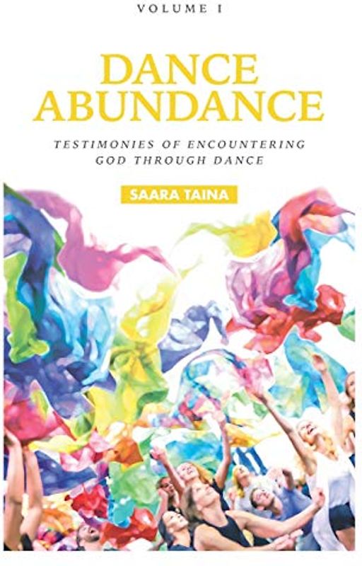 Dance Abundance: Testimonies of Encountering God Through Dance