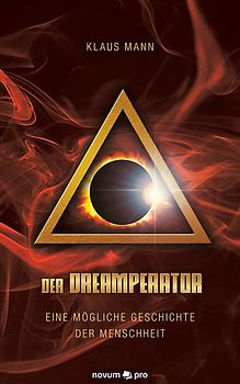 Der Dreamperator. Eine mögliche Geschichte der Menschheit