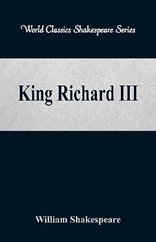 King Richard III  (World Classics Shakespeare Series)