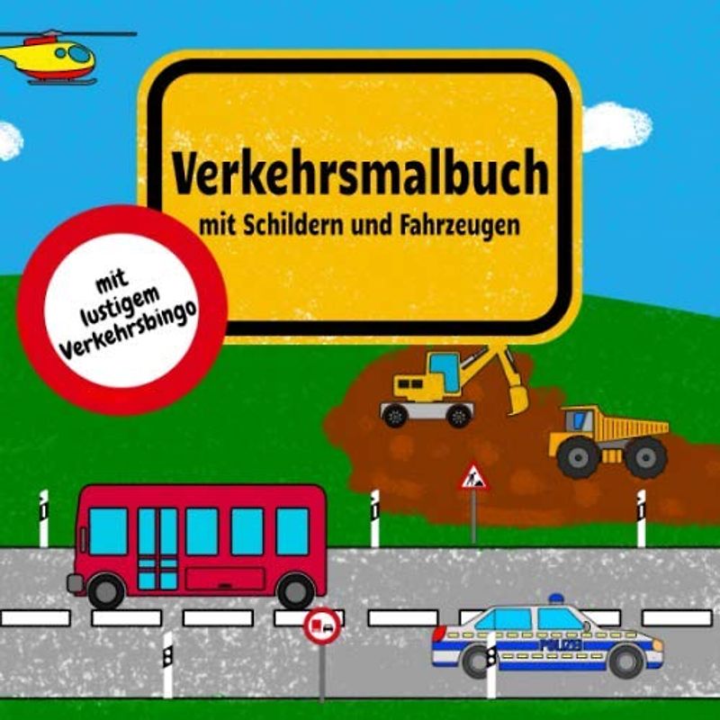 Verkehrsmalbuch mit Schildern und Fahrzeugen: Ausmalbuch für Kinder mit Verkehrsschildern, Feuerwehr, Polizei, Baustellenfahrzeuge und vielem mehr