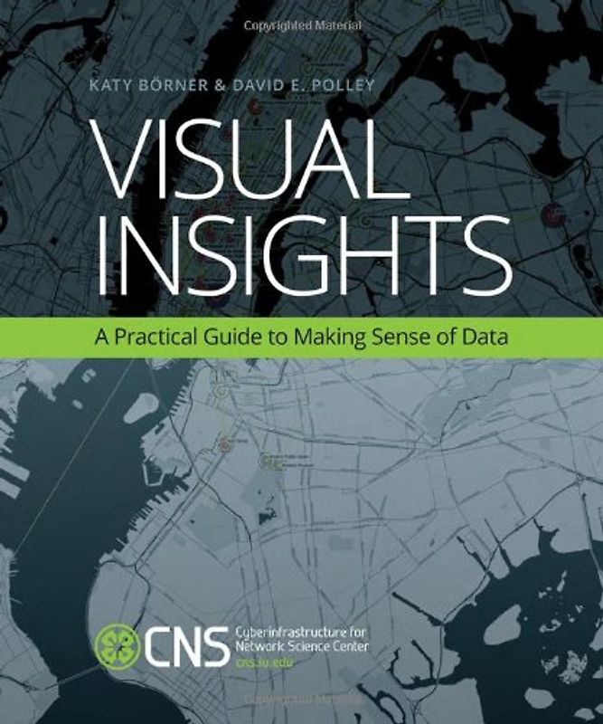 Visual Insights: A Practical Guide to Making Sense of Data - Borner, Katy