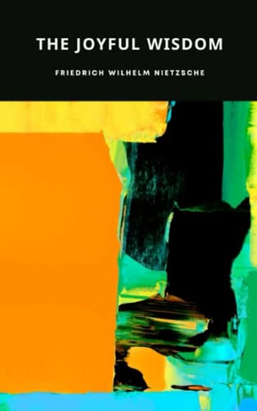 The Joyful Wisdom: The Philosophy Classic