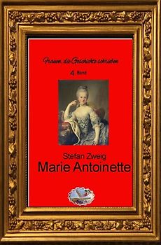 Frauen, die Geschichte schrieben / Marie Antoinette (Bebildert)