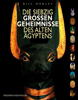 Die siebzig grossen Geheimnisse des Alten Ägyptens