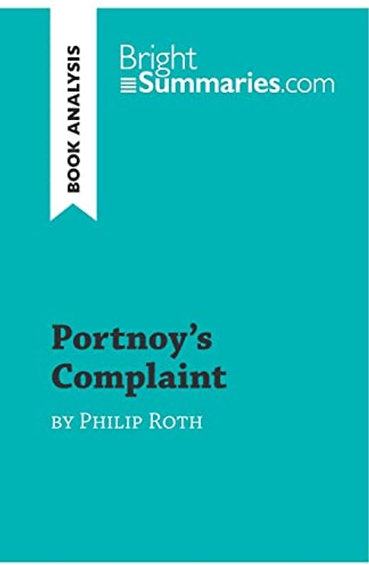 Portnoy's Complaint by Philip Roth (Book Analysis): Detailed Summary, Analysis and Reading Guide (BrightSummaries.com)